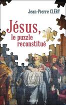 Couverture du livre « Jésus : Le puzzle reconstitué » de Jean-Pierre Clery aux éditions Lanore