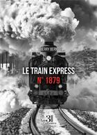 Couverture du livre « Le train express n° 1879 » de Thierry Berns aux éditions Les Trois Colonnes