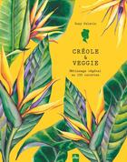 Couverture du livre « Créole & veggie : Métissage végétal en 100 recettes » de Suzy Palatin aux éditions La Plage