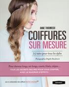 Couverture du livre « Coiffures sur mesure ; 75 tutos et idées pour choisir son style » de Anne Thoumieux aux éditions Marabout