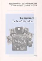 Couverture du livre « La naissance de la medievistique » de Gyot Bachy Isabelle aux éditions Droz