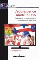 Couverture du livre « L'adolescence made in USA ; sexe, genre et conservatisme dans les séries pour ados » de Emilie Lemoine aux éditions Hermann