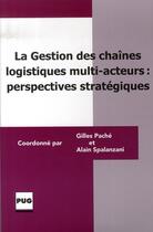 Couverture du livre « La gestion des chaînes logistiques multi-acteurs : perspectives stratégiques » de Spalanzani aux éditions Pu De Grenoble