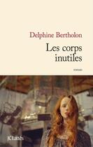 Couverture du livre « Les corps inutiles » de Delphine Bertholon aux éditions Jc Lattes