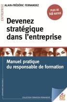 Couverture du livre « Devenir stratégique dans l'entreprise : manuel pratique du responsable formation » de Alain-Frederic Fernandez aux éditions Esf