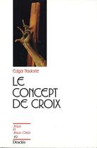 Couverture du livre « Le concept de croix » de Edgar Haulotte aux éditions Mame-desclee