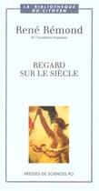 Couverture du livre « Regard sur le siècle » de Rene Remond aux éditions Presses De Sciences Po