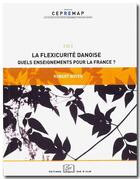 Couverture du livre « La flexicurité danoise ; quels enseignements pour la France ? » de Robert Boyer aux éditions Rue D'ulm