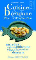 Couverture du livre « Cuisine bretonne d'hier et d'aujourd'hui » de Raymonde Charlon aux éditions Ouest France