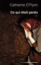 Couverture du livre « Ce qui était perdu » de Catherine O'Flynn aux éditions Jacqueline Chambon