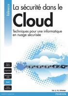 Couverture du livre « La sécurité dans le cloud ; techniques pour une informatique en nuage sécurisée » de Vic (J.R) Winkler aux éditions Pearson