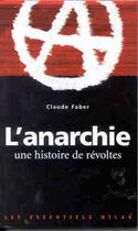 Couverture du livre « Anarchie, une histoire de revoltes (l') » de Claude Faber aux éditions Milan