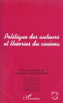 Couverture du livre « Politique des auteurs et theories du cinema » de Esquenazi J-P. aux éditions L'harmattan
