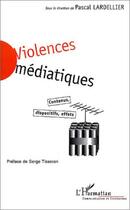 Couverture du livre « Violences mediatiques - contenus, dispositifs, effets » de  aux éditions L'harmattan