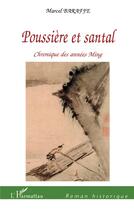 Couverture du livre « Poussière et santal : Chronique des années Ming » de Marcel Baraffe aux éditions L'harmattan
