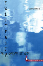 Couverture du livre « Existensia » de Celine Bentz aux éditions Societe Des Ecrivains