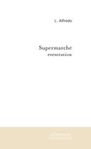 Couverture du livre « Supermarché, éventration » de Luis Alfredo aux éditions Le Manuscrit