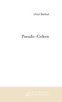 Couverture du livre « PSEUDO-COHEN » de Ursul Barbut aux éditions Le Manuscrit