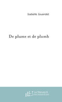 Couverture du livre « De plume et de plomb » de Isabelle Jouandet aux éditions Le Manuscrit