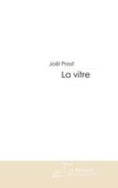 Couverture du livre « La vitre » de Prost-J aux éditions Le Manuscrit