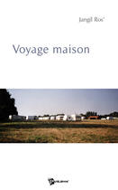Couverture du livre « Voyage maison » de Jangil-Ros aux éditions Publibook