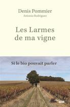 Couverture du livre « Les larmes de ma vigne » de Antonio Rodriguez et Denis Pommier aux éditions Cherche Midi