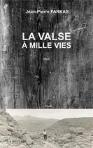 Couverture du livre « La valse à mille vies » de Jean-Pierre Farkas aux éditions La Bruyere