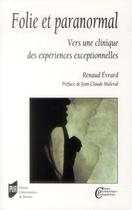Couverture du livre « Folie et paranormal ; vers une clinique des expériences exceptionnelles » de Renaud Evrard aux éditions Pu De Rennes