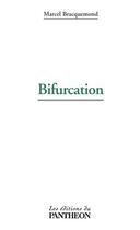 Couverture du livre « Bifurcation » de Marcel Bracquemond aux éditions Editions Du Panthéon
