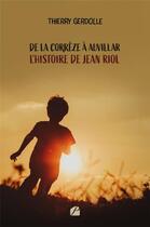 Couverture du livre « De la Corrèze à Auvillar : l'histoire de Jean Riol » de Thierry Gerdolle aux éditions Editions Du Panthéon