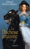 Couverture du livre « La duchesse Amazone » de Gérard Hubert-Richou aux éditions Pygmalion