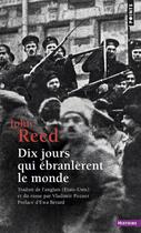 Couverture du livre « Dix jours qui ébranlèrent le monde » de John Reed aux éditions Points