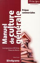 Couverture du livre « Manuel de culture générale pour les prépas commerciales » de Peter Punin aux éditions Studyrama