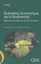 Couverture du livre « Évaluation économique de la biodiversité ; méthodes et exemples pour les forêts tempérées » de Elodie Brahic et Jean-Philippe Terreaux aux éditions Quae