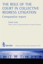 Couverture du livre « The role of the court in collective redress litigation : comparative report » de Elodie Falla aux éditions Larcier