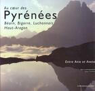 Couverture du livre « Au coeur des pyrenees ; entre bearn bigorre et aragon » de Thierry Giunhut aux éditions Renaissance Du Livre