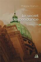 Couverture du livre « Le secret Descendance » de Philippe Raxhon aux éditions Academia