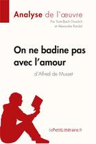 Couverture du livre « On ne badine pas avec l'amour d'alfred de musset (analyse de l'oeuvre) - comprendre la litterature a » de Graulich/Randal aux éditions Primento