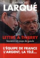 Couverture du livre « Lettre à Thierry ; souvenirs et coups de gueule » de Jean-Michel Larque aux éditions Toucan