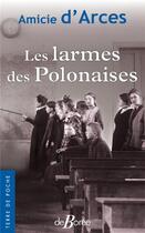 Couverture du livre « Les larmes des Polonaises » de Amicie D' Arces aux éditions De Boree