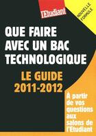 Couverture du livre « Que faire avec un bac technologique ; le guide 2011-2012 » de Bruno Magliulo aux éditions L'etudiant