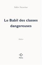 Couverture du livre « Le babil des classes dangereuses » de Valere Novarina aux éditions P.o.l