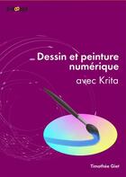 Couverture du livre « Dessin et peinture numérique avec Krita » de Timothee Giet aux éditions D-booker