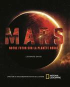 Couverture du livre « Mars ; notre futur sur la planète rouge » de David Leonard aux éditions National Geographic