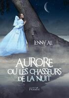 Couverture du livre « Aurore ou les chasseurs de la nuit » de Jenny Al aux éditions Persee