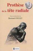 Couverture du livre « Prothèse de la tête radiale » de Bertrand Coulet aux éditions Sauramps Medical