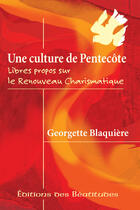 Couverture du livre « Une culture de Pentecôte ; libres propos sur le renouveau charismatique » de Georgette Blaquière aux éditions Des Beatitudes