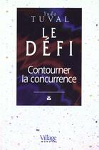 Couverture du livre « Agir Autrement ; Comment Contourner La Concurrence » de Tuval aux éditions Village Mondial