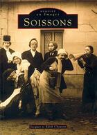 Couverture du livre « Soissons » de Jacques Chauvin et Edith Chauvin aux éditions Editions Sutton