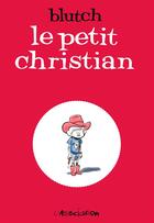 Couverture du livre « Le petit Christian Tome 1 et Tome 2 ; coffret » de Blutch aux éditions L'association